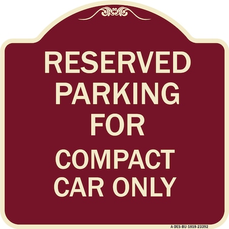 Signmission Parking Reserved for Compact Car Heavy-Gauge Aluminum Architectural Sign, 18" x 18", BU-1818-23392 A-DES-BU-1818-23392